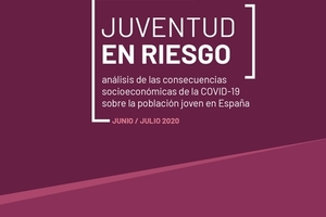 Portada Juventud en riesgo: análisis de las consecuencias socioeconómicas de la COVID-19 sobre la población joven en España. Informe 2