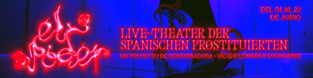 Banner El Poder: Live-Theater der spanischen Prostituierten 