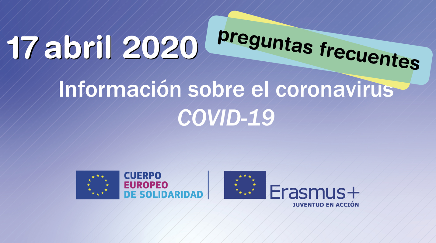 Preguntas Frecuentes crisis coronavirus. Erasmus+: Juventud en Acción y Cuerpo Europeo de Solidaridad