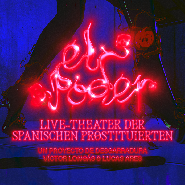 El Poder: Live-Theater der spanischen Prostituierten