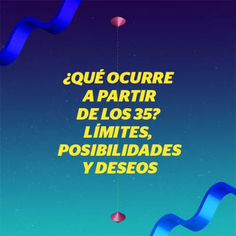 Cartel de la mesa redonda ¿Qué ocurre a partir de los 35?