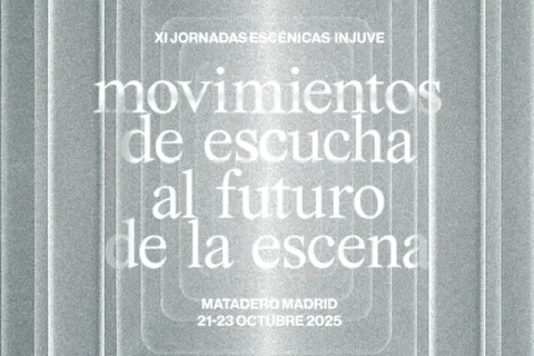 XI Jornadas Escénicas del INJUVE 2025. Movimientos de Escucha al Futuro de la Escena Matadero Madrid, 21-23 de octubre 2025