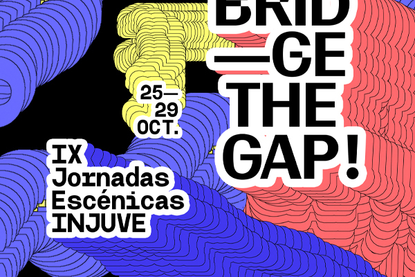 IX Jornadas Escénicas INJUVE - BRIDGE THE GAP!