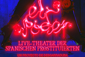 El Poder: Live-Theater der spanischen Prostituierten