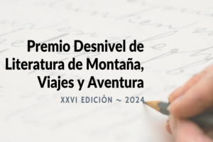 Imagen XXVI Premio Desnivel de Literatura de Montaña, Viajes y Aventuras